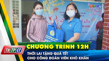 Thới Lai tặng quà Tết cho công đoàn viên khó khăn | Cần Thơ TV