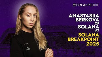 Anastasiia Berkova: Investor | Solana Breakpoint 2025
