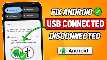 How to Fix Android System USB Connector Connected/Disconnected (2025 New Method)
