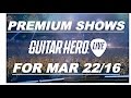 Guitar Hero Live Premium Shows For Mar 22/16 - Punk Rock &amp; Rock vs Rap &amp; Update News!