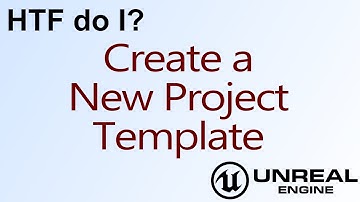 HTF do I? Create a new Project Template in Unreal Engine 4 ( UE4 )