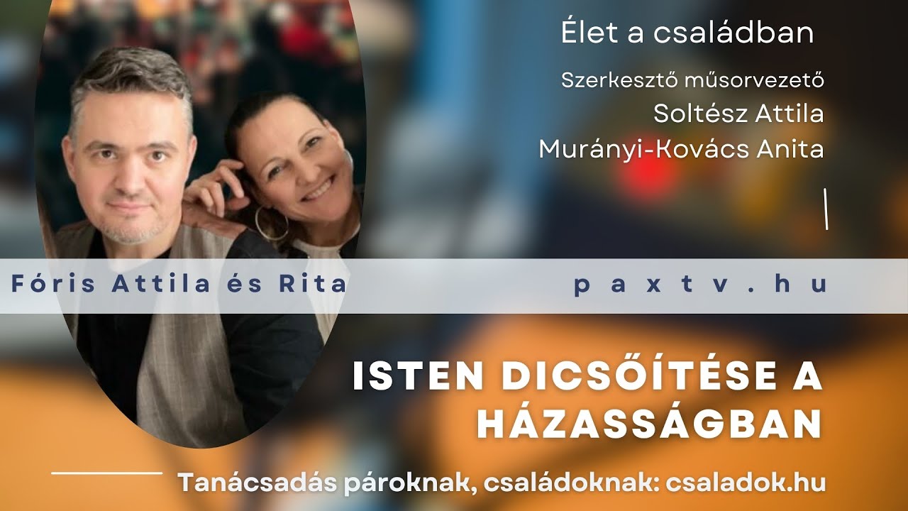 Élet a családban #5 👨‍👩‍👧‍👦 Isten dicsőítése a házasságban - Fóris Attila és Fóris Rita