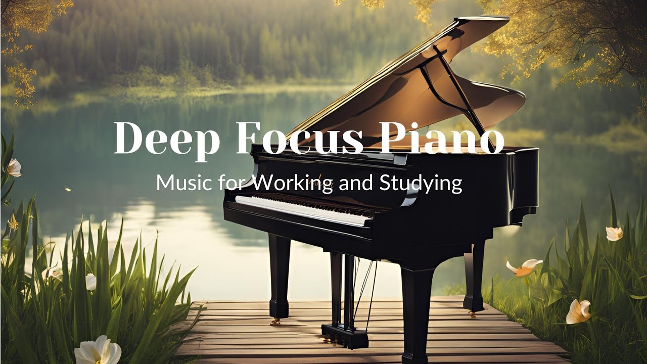 Deep Focus - Piano Music For Studying, Concentration and Work #1 - YouTube