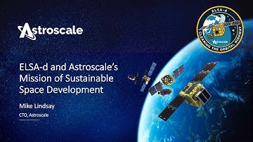 ELSA-d and Astroscale’s Mission of Sustainable Space Development
