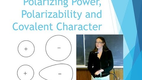 Polarizing Power, Polarizability, and Covalent Character