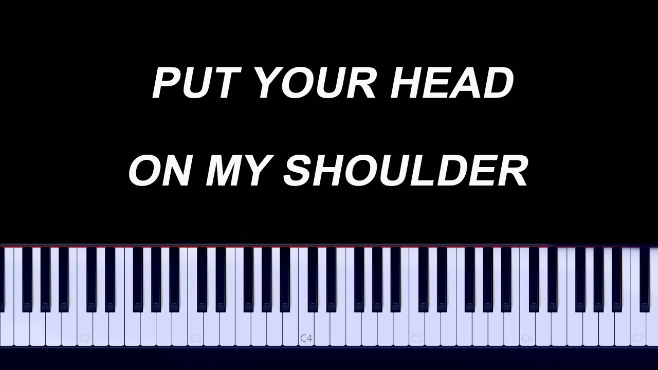 Put in песня. Put your head on my Shoulder yjns.