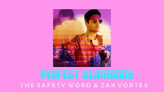 The Safety Word & Zak Vortex - Perfect Diamonds