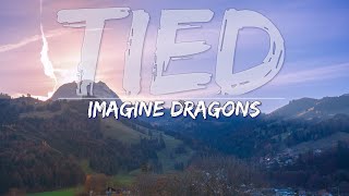 Imagine Dragons - Tied (Lyrics) - Audio at 192khz, 4k Video