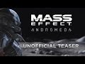 Mass Effect Andromeda Unofficial Teaser