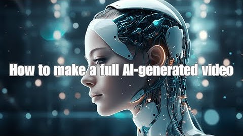 Mastering the Art of Creating Full AI-Generated Videos: A Step-by-Step Guide