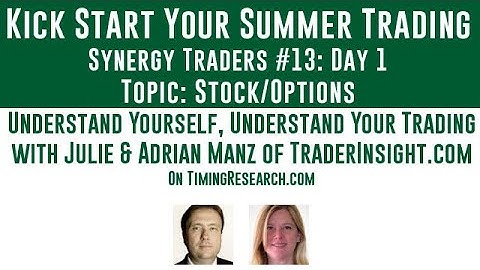 Synergy Traders #13.01: Understand Yourself, Understand Your Trading with Julie & Adrian Manz