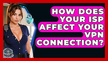 How Does Your ISP Affect Your VPN Connection? - SecurityFirstCorp.com