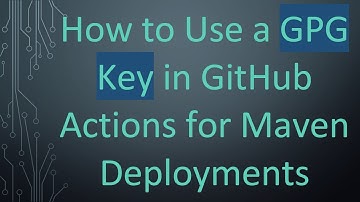 How to Use a GPG Key in GitHub Actions for Maven Deployments