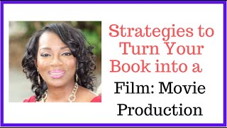 Strategies to Turn Your Book into a Film:Movie Production. Dr. Renee Sunday TV