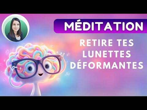 Libère ton esprit de tes biais cognitifs et change ton regard : Méditation guidée