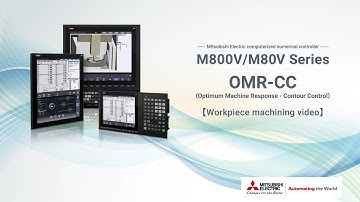 OMR-CC：CNC M800V/M80VSeries Machining video｜MITSUBISHI ELECTRIC
