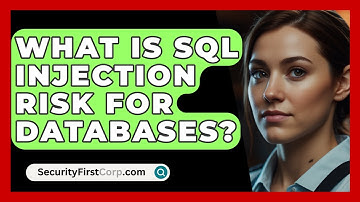 What Is SQL Injection Risk For Databases? - SecurityFirstCorp.com