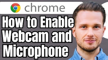 How to Enable Webcam and Microphone in Google Chrome
