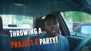 Throwing a Project X party!
