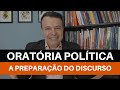 ORATÓRIA POLÍTICA - A PREPARAÇÃO DO DISCURSO