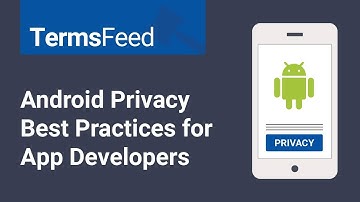 Privacy Best Practices for Android App Developers