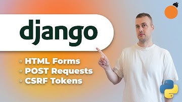 Django - HTML Forms, POST requests & CSRF Tokens