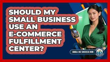 Should My Small Business Use An E-commerce Fulfillment Center? - Small Biz Success Hub