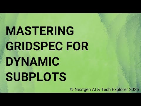 Mastering GridSpec for Dynamic Subplots