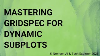 Mastering GridSpec for Dynamic Subplots