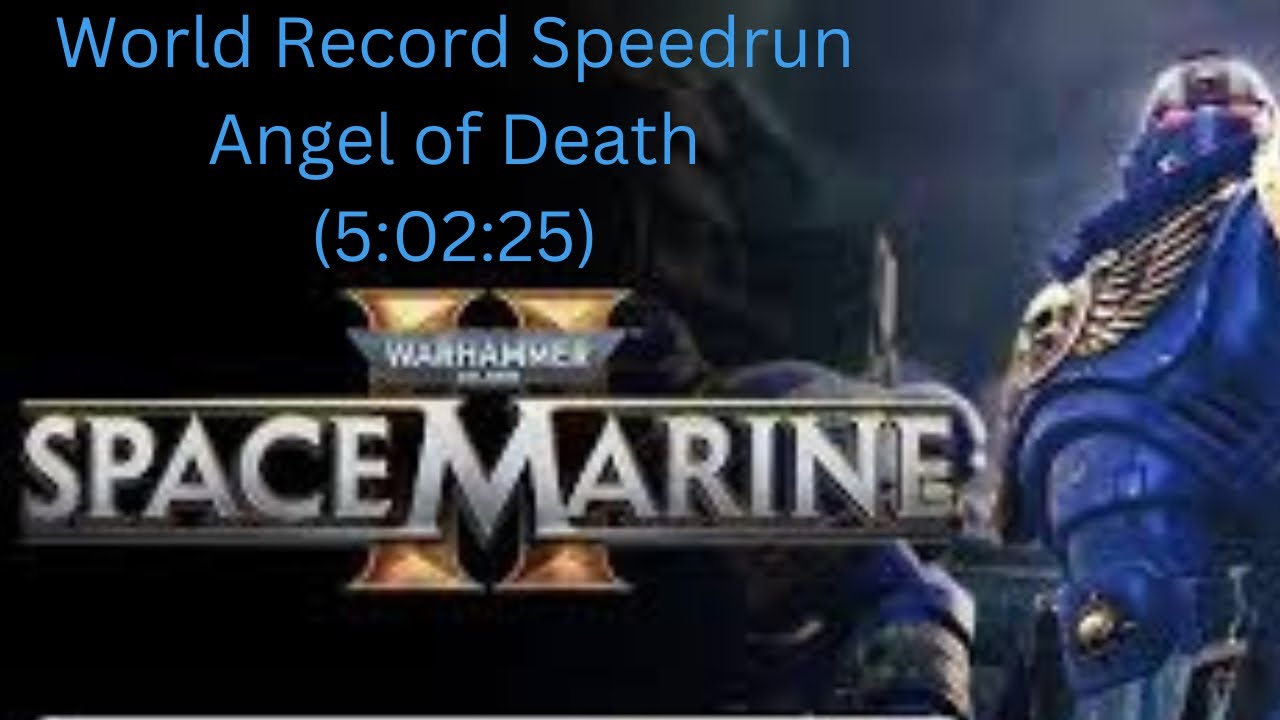 Warhammer 40K Space Marine 2 Former WR Speedrun Angel of Death (5:02:25 ...