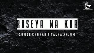 Ruseya Na Kar - Somee Chohan | Talha Anjum | (Prod. by Rap Demon)