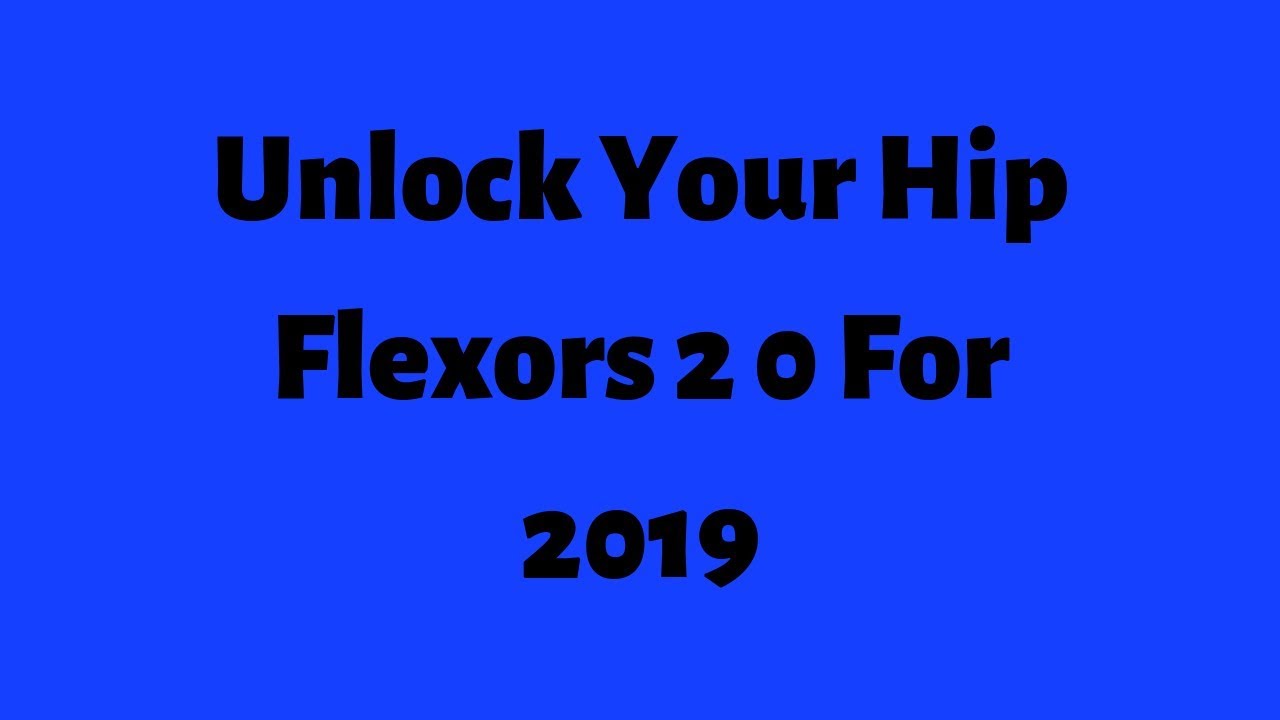 Unlock Your Hip Flexors 2 0 For 2019 Review | Vang Thang