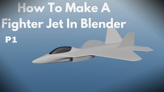 How To Make Fighter Jets! (Part1) | Blender