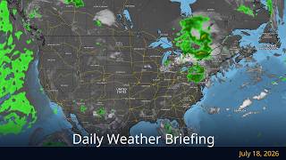 Daily Weather Briefing — July 18, 2026 | WeatherForYou.com