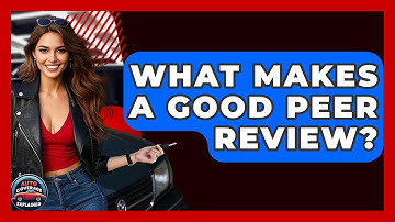 What Makes A Good Peer Review? - Auto Coverage Explained