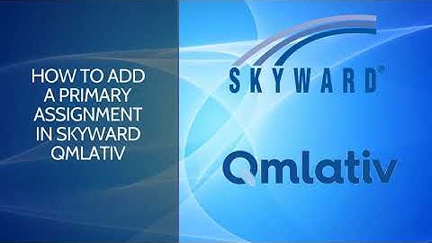 How to Add a Primary Assignment in Skyward Qmlativ