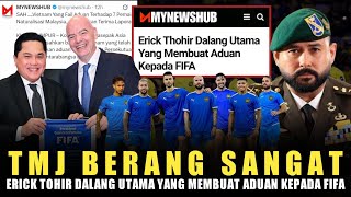 🔴TMJ Berang Sangat😡 Erick Thohir Dalang Utama Yang Membuat Aduan Kepada FIFA