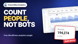 ConvertNow Analytics: WordPress analytics that count people, not bots