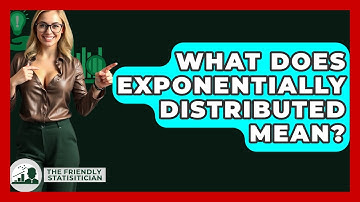 What Does Exponentially Distributed Mean? - The Friendly Statistician