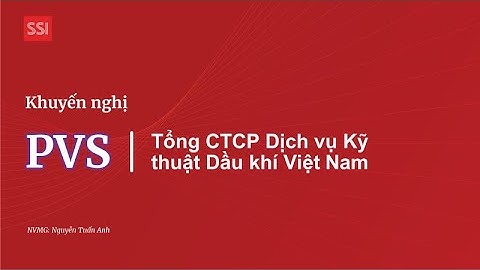 Phân tích cổ phiếu PVS : Tổng CTCP Dịch vụ Kỹ thuật Dầu khí Việt Nam