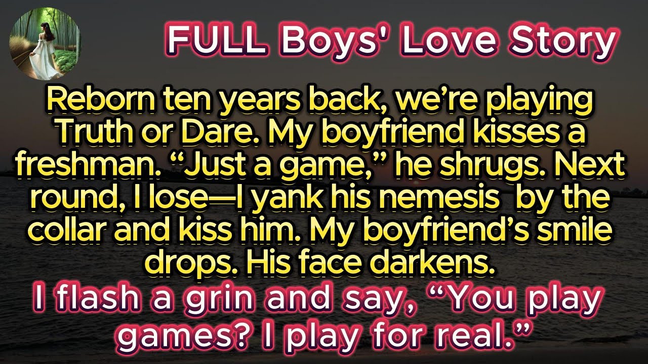 BL🌈Возрожденный 10 лет назад, он поцеловал первокурсницу «ради забавы», поэтому я поцеловала его ...