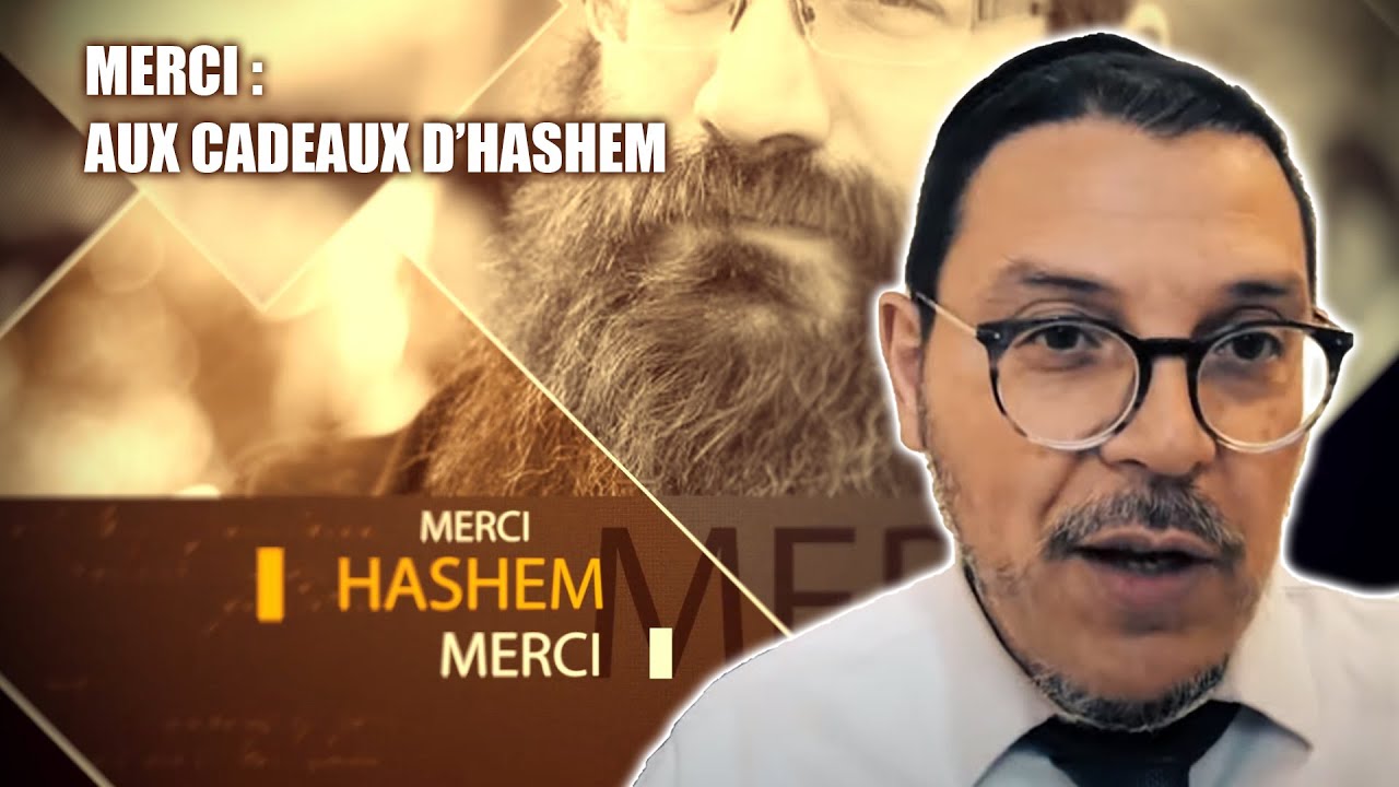 MERCI 14 - Aux cadeaux d'Hashem - Rav Avraham Kadoch