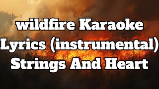 Strings & Heart - wildfire Karaoke Lyrics (instrumental)