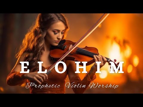 Prophetic Warfare Violin Instrumental WorshipELOHIMBackground Prayer Music