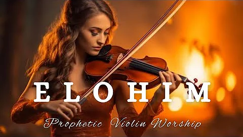 Prophetic Warfare Violin Instrumental Worship/ELOHIM/Background Prayer Music