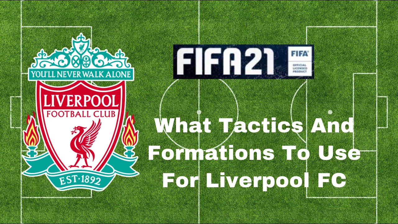 What Tactics And Formations To Use For Liverpool FC FIFA 21 YouTube