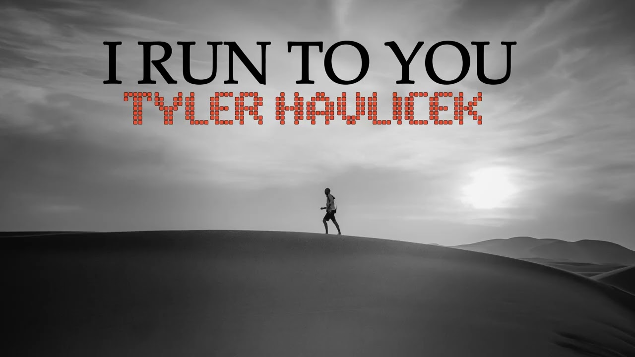I Run to You | Tyler Havlicek