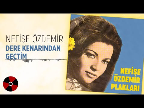 Nefise Özdemir - Dere Kenarından Geçtim