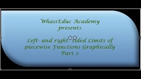Left- and right- sided Limits of piecewise Functions Graphically - Part 2