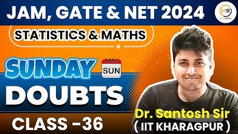 Doubts Class-36 : JAM, GATE & NET 2024 | Statistics & Maths | Mathstats @8810409392